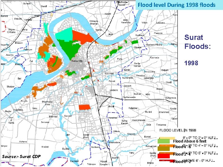 Flood level During 1998 floods Surat Floods: 1998 Flood Above 6 feet Flood 4’-6’ Flood level During 1998 floods Surat Floods: 1998 Flood Above 6 feet Flood 4’-6’