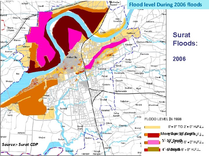 Flood level During 2006 floods Surat Floods: 2006 More than 10’ Depth Source: - Flood level During 2006 floods Surat Floods: 2006 More than 10’ Depth Source: -