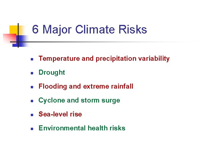 6 Major Climate Risks n Temperature and precipitation variability n Drought n Flooding and 6 Major Climate Risks n Temperature and precipitation variability n Drought n Flooding and