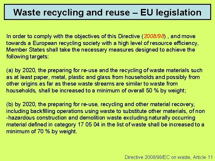 Waste recycling and reuse – EU legislation In order to comply with the objectives