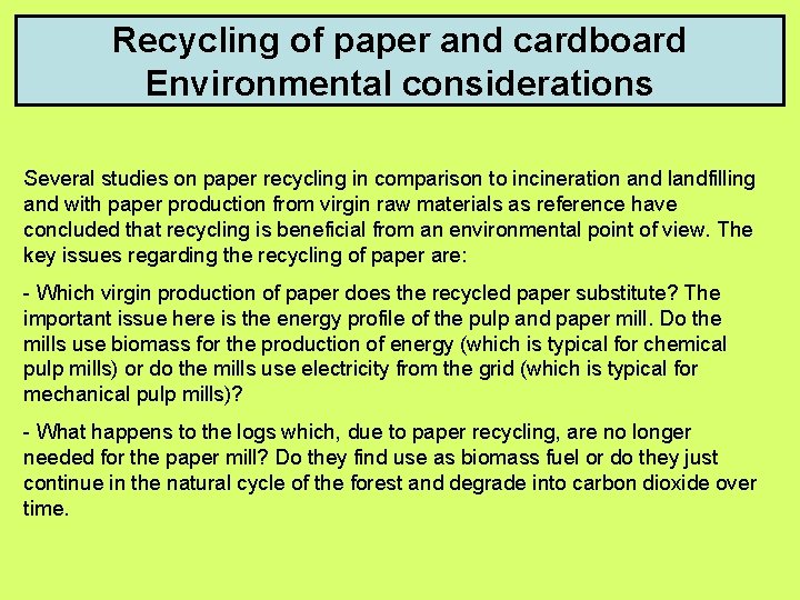 Recycling of paper and cardboard Environmental considerations Several studies on paper recycling in comparison