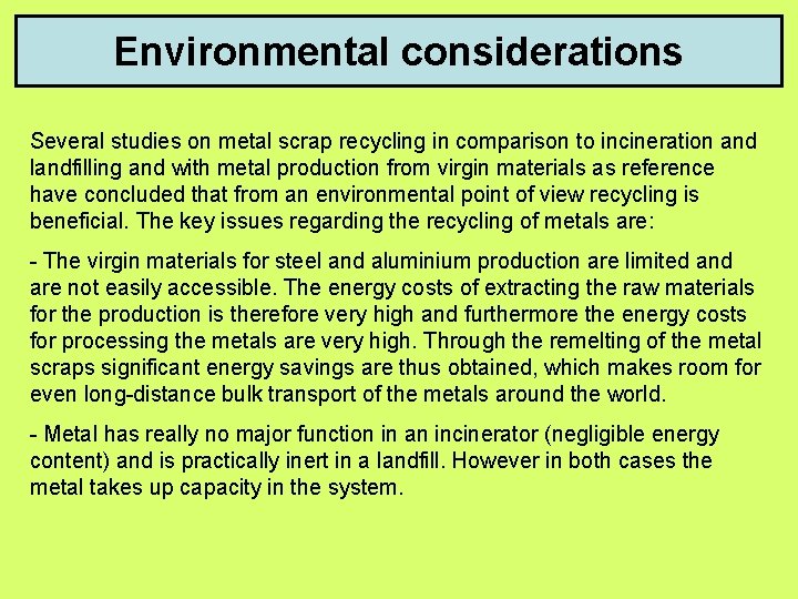 Environmental considerations Several studies on metal scrap recycling in comparison to incineration and landfilling