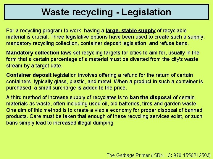 Waste recycling - Legislation For a recycling program to work, having a large, stable