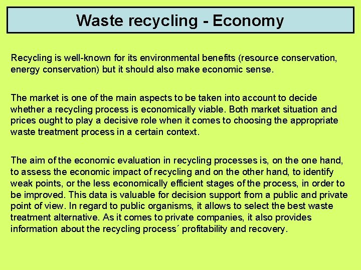 Waste recycling - Economy Recycling is well-known for its environmental benefits (resource conservation, energy