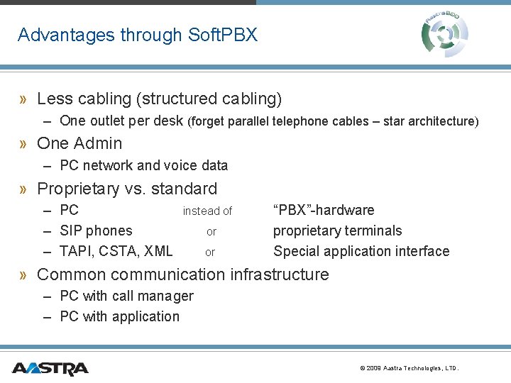 Advantages through Soft. PBX » Less cabling (structured cabling) – One outlet per desk Advantages through Soft. PBX » Less cabling (structured cabling) – One outlet per desk