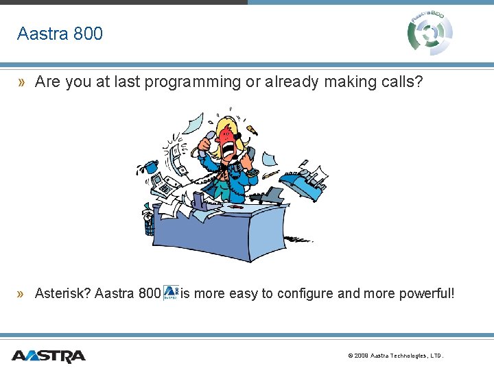 Aastra 800 » Are you at last programming or already making calls? » Asterisk? Aastra 800 » Are you at last programming or already making calls? » Asterisk?