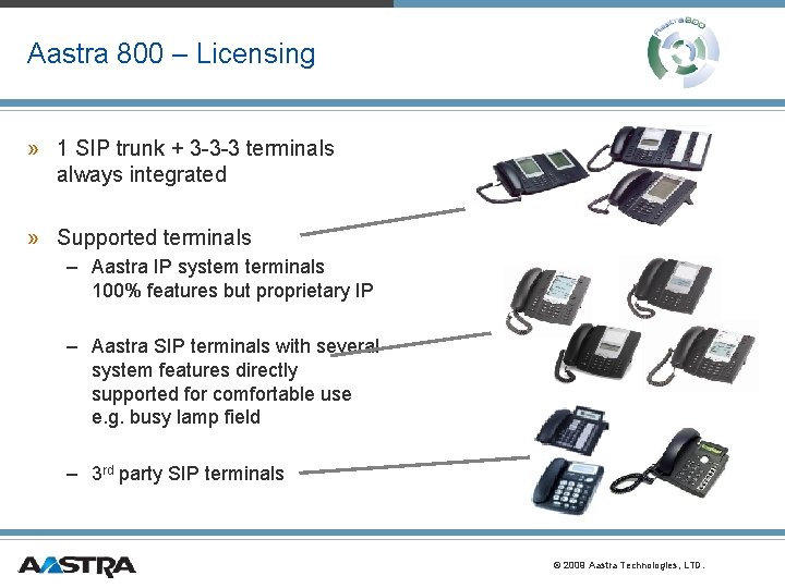 Aastra 800 – Licensing » 1 SIP trunk + 3 -3 -3 terminals always Aastra 800 – Licensing » 1 SIP trunk + 3 -3 -3 terminals always
