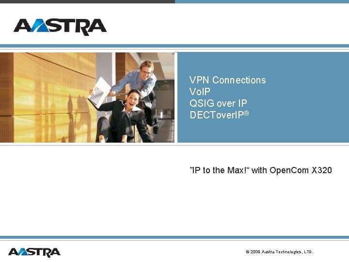 VPN Connections Vo. IP QSIG over IP DECTover. IP® ”IP to the Max!“ with VPN Connections Vo. IP QSIG over IP DECTover. IP® ”IP to the Max!“ with