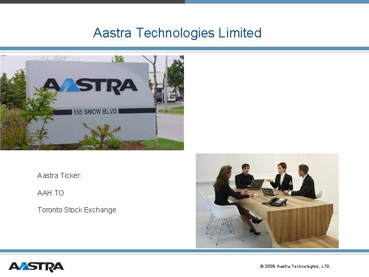 Aastra Technologies Limited, with its Headquarters in the Canadian city of Concord, Ontario, is Aastra Technologies Limited, with its Headquarters in the Canadian city of Concord, Ontario, is