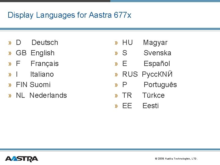 Display Languages for Aastra 677 x » D Deutsch » GB English » F Display Languages for Aastra 677 x » D Deutsch » GB English » F