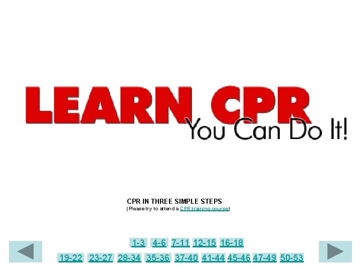 CPR IN THREE SIMPLE STEPS (Please try to attend a CPR training course) 1