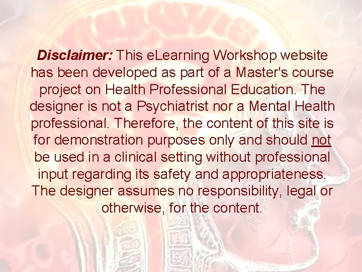  Disclaimer: This e. Learning Workshop website has been developed as part of a