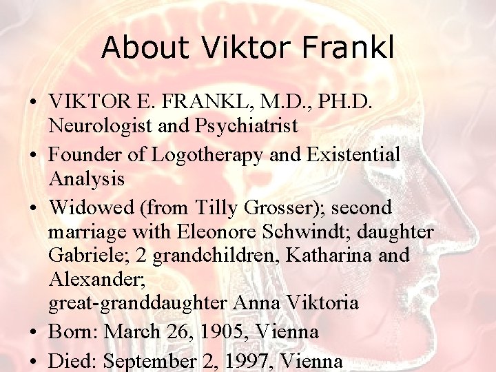 About Viktor Frankl • VIKTOR E. FRANKL, M. D. , PH. D. Neurologist and