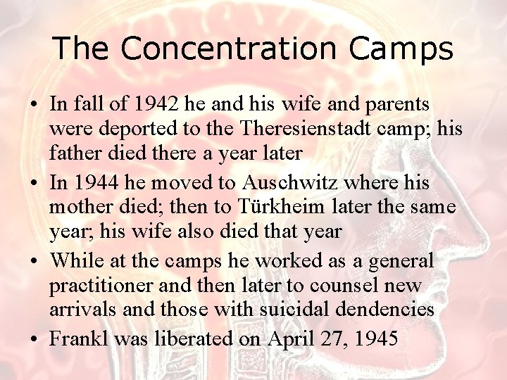 The Concentration Camps • In fall of 1942 he and his wife and parents