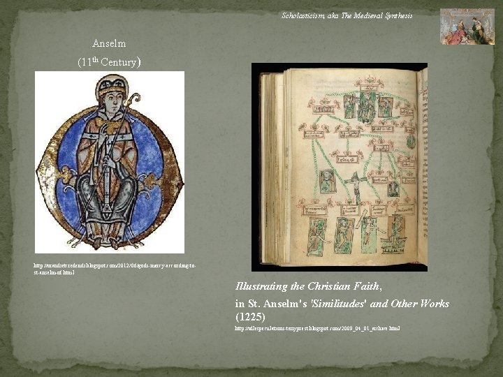 Scholasticism, aka The Medieval Synthesis Anselm (11 th Century) http: //orandietcredendi. blogspot. com/2012/06/gods-mercy-according-tost-anselm-of. html