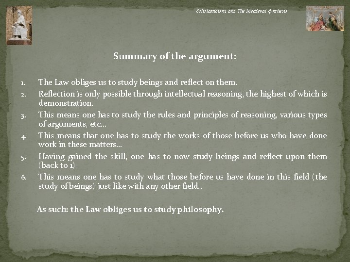 Scholasticism, aka The Medieval Synthesis Summary of the argument: 1. 2. 3. 4. 5.