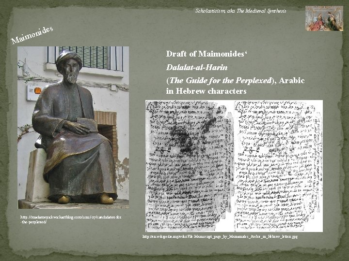 Scholasticism, aka The Medieval Synthesis ides n o aim M Draft of Maimonides‘ Dalalat-al-Harin