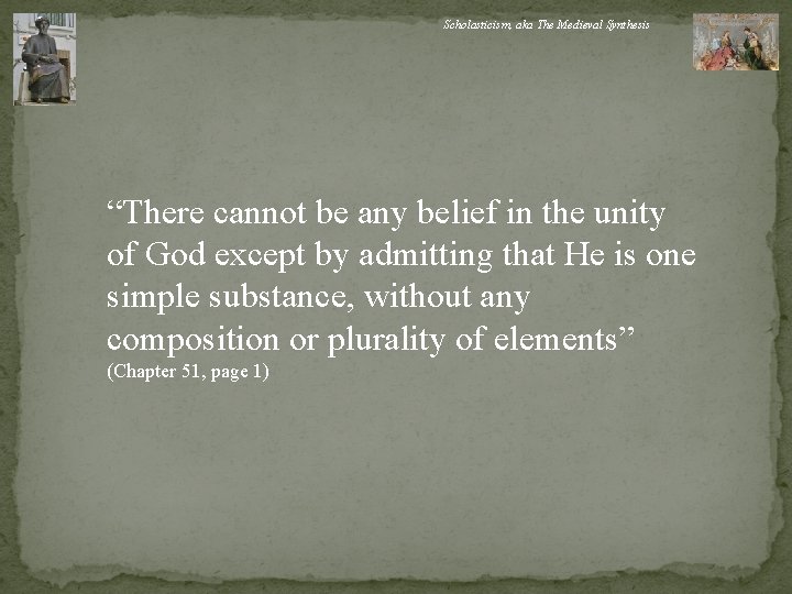 Scholasticism, aka The Medieval Synthesis “There cannot be any belief in the unity of