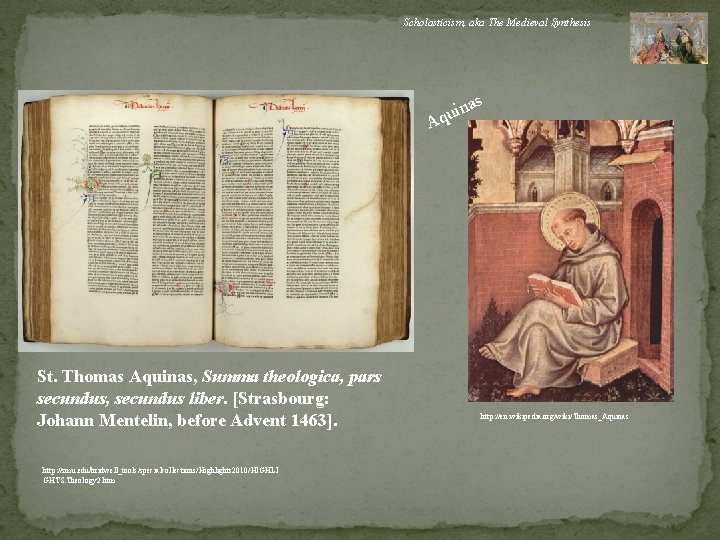 Scholasticism, aka The Medieval Synthesis as n qui A St. Thomas Aquinas, Summa theologica,