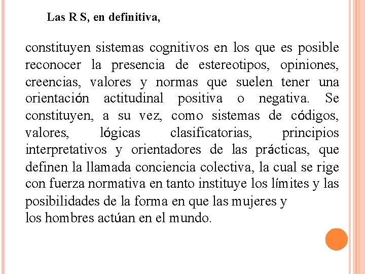 Las R S, en definitiva, constituyen sistemas cognitivos en los que es posible reconocer Las R S, en definitiva, constituyen sistemas cognitivos en los que es posible reconocer