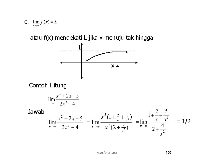 c. atau f(x) mendekati L jika x menuju tak hingga L x Contoh Hitung