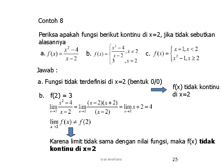 Contoh 8 Periksa apakah fungsi berikut kontinu di x=2, jika tidak sebutkan alasannya a.