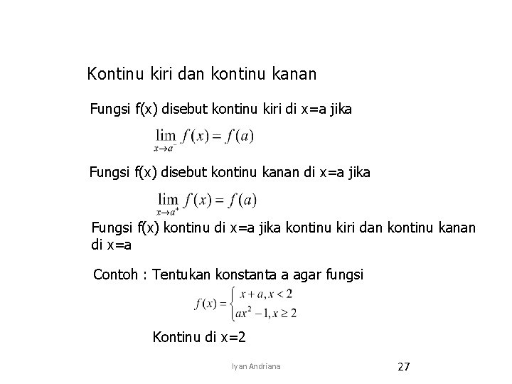 Kontinu kiri dan kontinu kanan Fungsi f(x) disebut kontinu kiri di x=a jika Fungsi