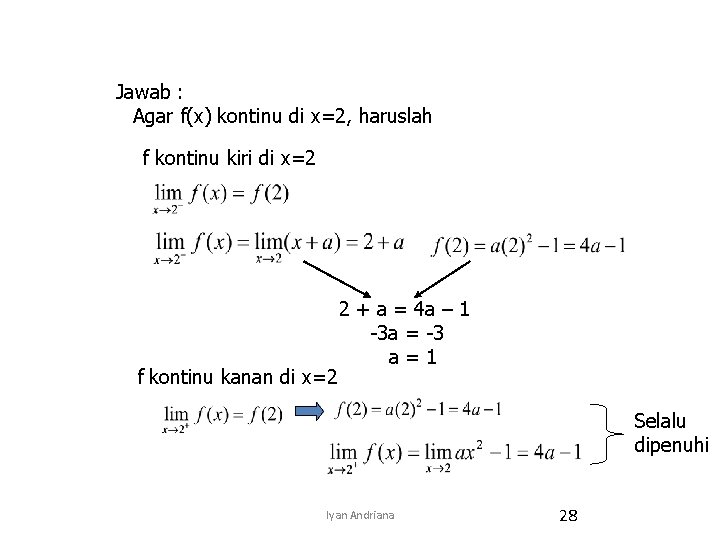 Jawab : Agar f(x) kontinu di x=2, haruslah f kontinu kiri di x=2 f Jawab : Agar f(x) kontinu di x=2, haruslah f kontinu kiri di x=2 f
