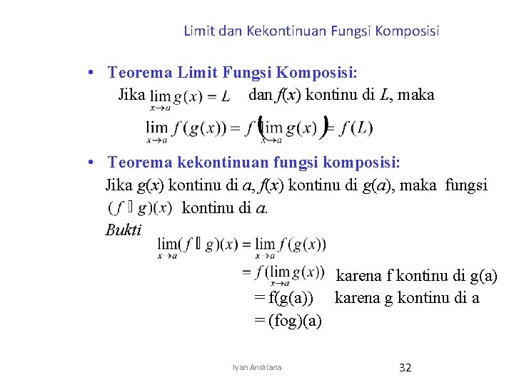 Limit dan Kekontinuan Fungsi Komposisi • Teorema Limit Fungsi Komposisi: Jika dan f(x) kontinu