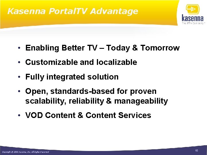 Kasenna Portal. TV Advantage • Enabling Better TV – Today & Tomorrow • Customizable