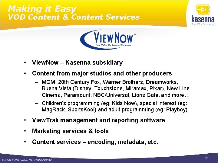 Making it Easy VOD Content & Content Services • View. Now – Kasenna subsidiary