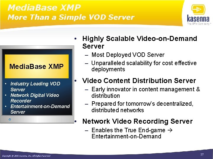 Media. Base XMP More Than a Simple VOD Server • Highly Scalable Video-on-Demand Server