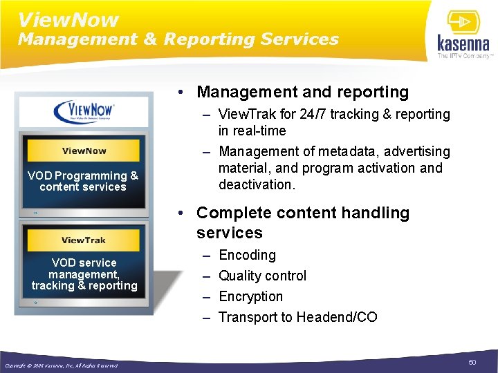 View. Now Management & Reporting Services • Management and reporting VOD Programming & content
