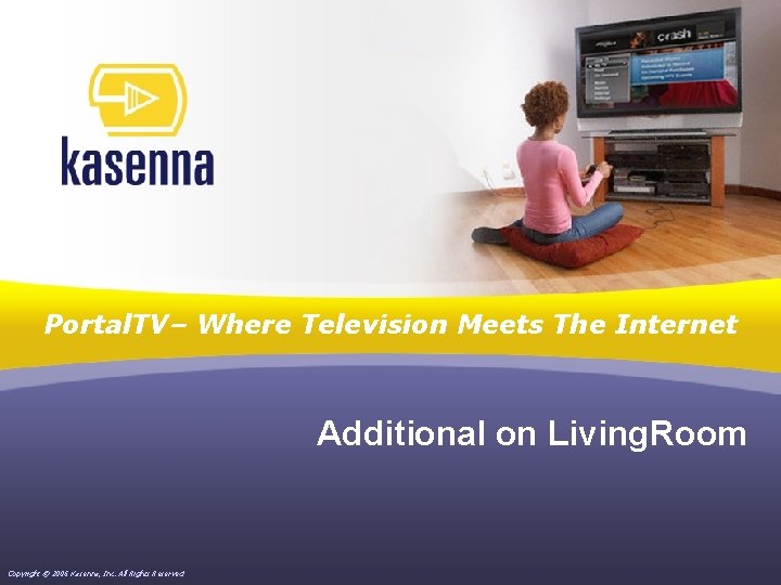 Portal. TV– Where Television Meets The Internet Additional on Living. Room Copyright © 2006