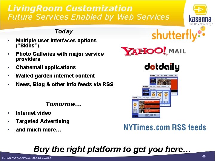 Living. Room Customization Future Services Enabled by Web Services Today • Multiple user interfaces