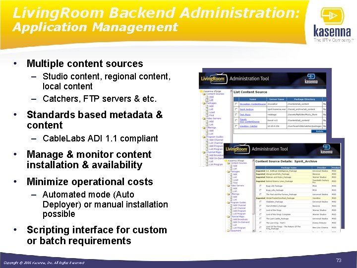Living. Room Backend Administration: Application Management • Multiple content sources – Studio content, regional