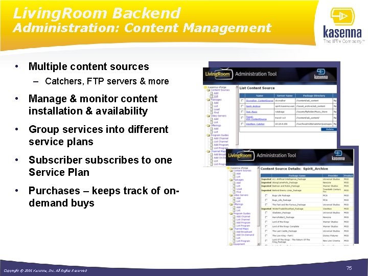 Living. Room Backend Administration: Content Management • Multiple content sources – Catchers, FTP servers