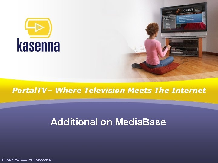 Portal. TV– Where Television Meets The Internet Additional on Media. Base Copyright © 2006