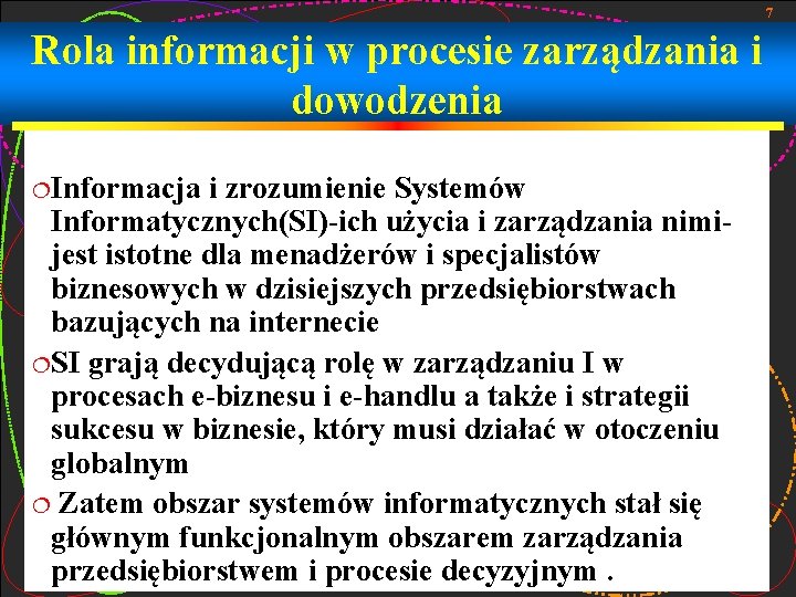 7 Rola informacji w procesie zarządzania i dowodzenia ¦Informacja i zrozumienie Systemów Informatycznych(SI)-ich użycia
