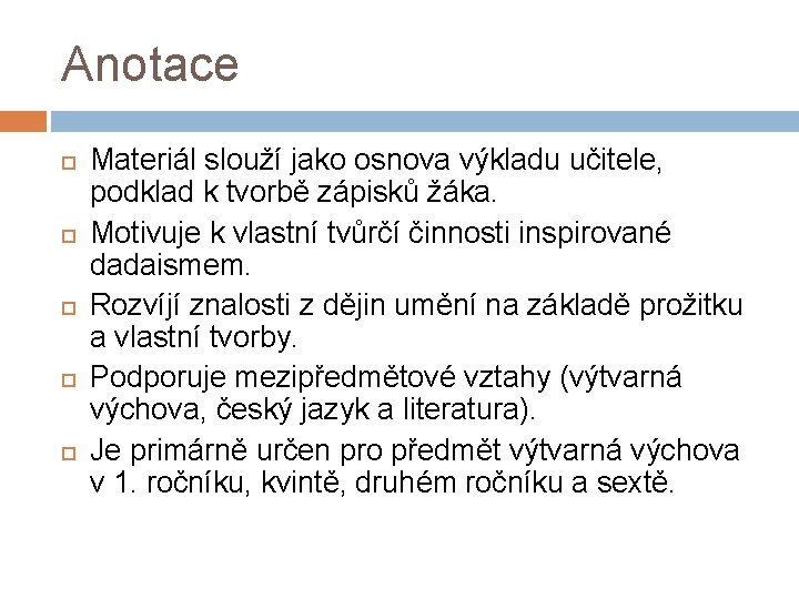 Anotace Materiál slouží jako osnova výkladu učitele, podklad k tvorbě zápisků žáka. Motivuje k Anotace Materiál slouží jako osnova výkladu učitele, podklad k tvorbě zápisků žáka. Motivuje k