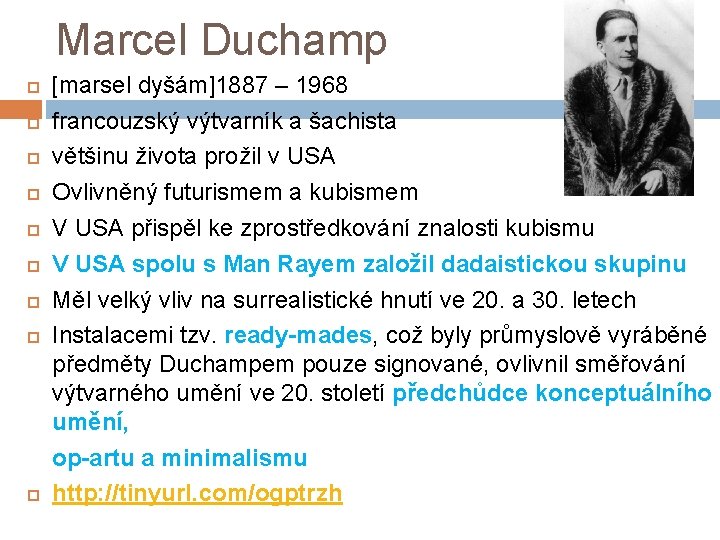 Marcel Duchamp [marsel dyšám]1887 – 1968 francouzský výtvarník a šachista většinu života prožil v