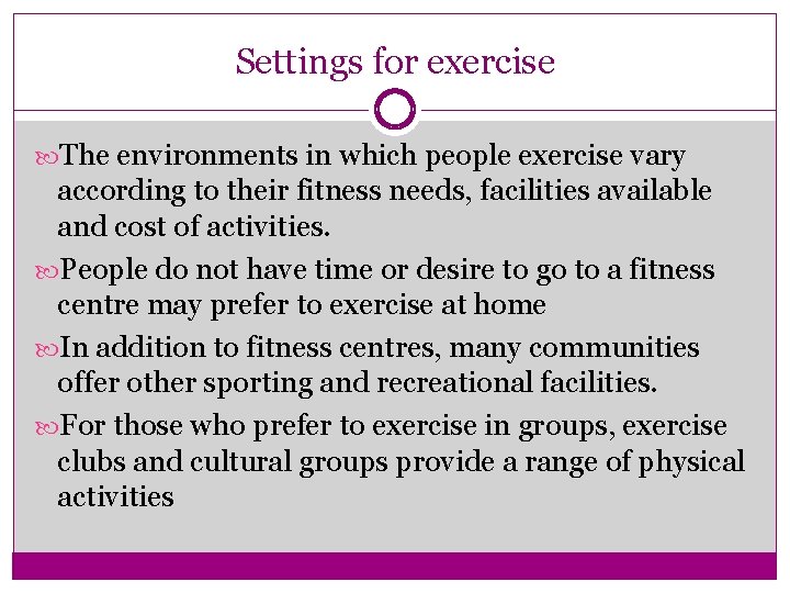 Settings for exercise The environments in which people exercise vary according to their fitness