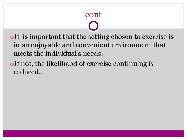 cont It is important that the setting chosen to exercise is in an enjoyable