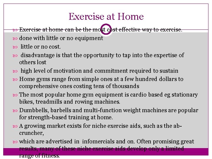 Exercise at Home Exercise at home can be the most cost effective way to