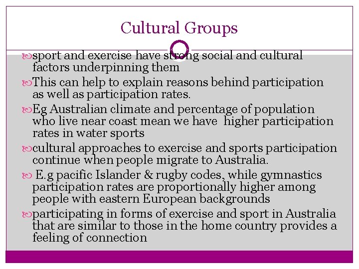 Cultural Groups sport and exercise have strong social and cultural factors underpinning them This
