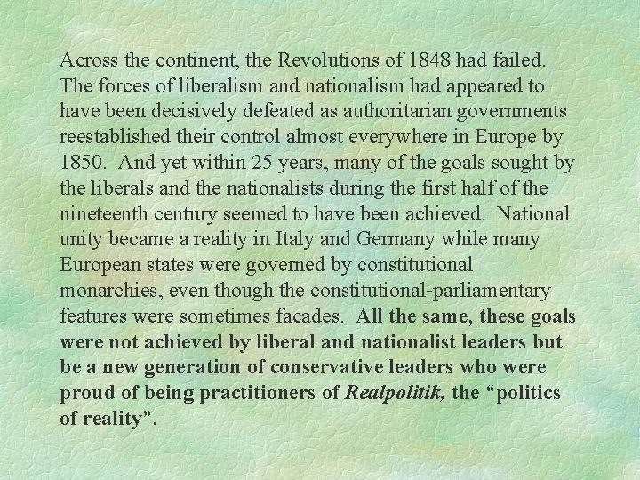 Across the continent, the Revolutions of 1848 had failed. The forces of liberalism and