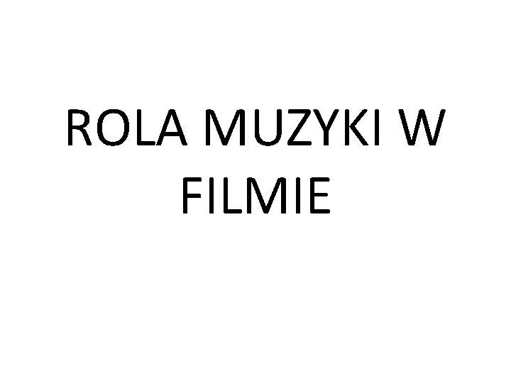 ROLA MUZYKI W FILMIE 