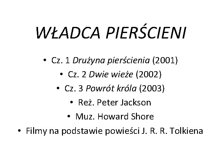 WŁADCA PIERŚCIENI • Cz. 1 Drużyna pierścienia (2001) • Cz. 2 Dwie wieże (2002)