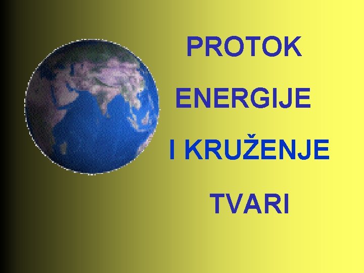 PROTOK ENERGIJE I KRUŽENJE TVARI 