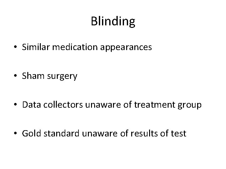 Blinding • Similar medication appearances • Sham surgery • Data collectors unaware of treatment